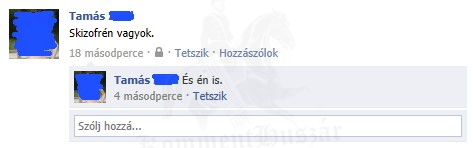 Skizofrén vagyok. És én is.
 
