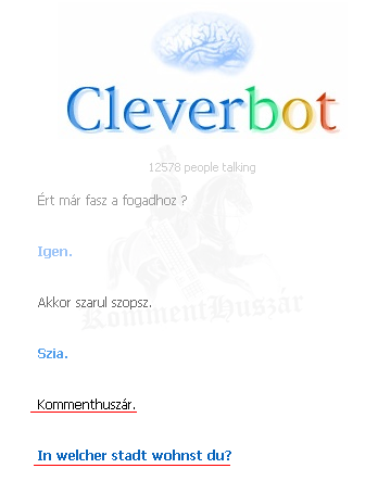 Cleverbot - Értelem a legfölsőbb szinteken...
 
