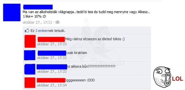 Ma van az alkoholisták világnapja....
 
