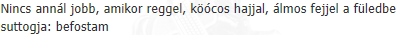 Nincs annál jobb... FAIL
 
